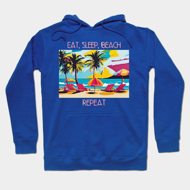 Eat, Sleep, Beach, Repeat Hoodie by My Summer Clothes